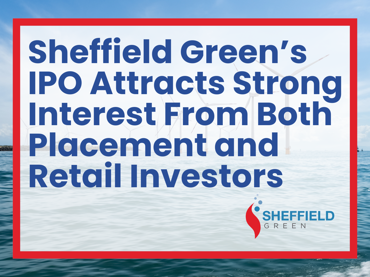 Sheffield Green’s IPO Attracts Strong Interest From Both Placement and Retail Investors
